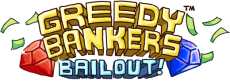 Greedy Bankers: Bailout!
